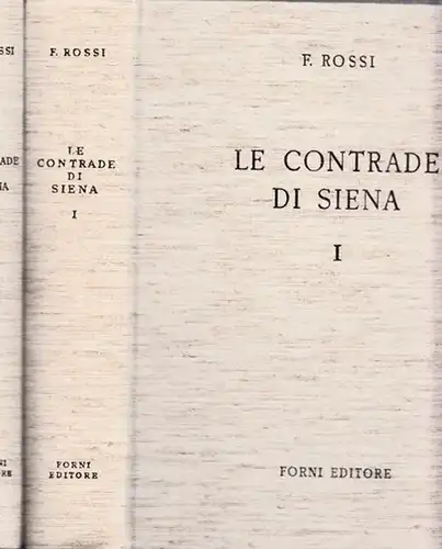 Siena.- Flaminio Rossi: Le Contrade della Citta di Siena. Volume I + II completo/ komplett. (= Biblioteca del Palio N.1). 