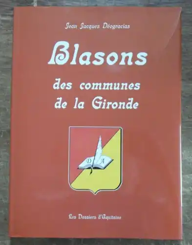 Deogracias, Jean Jacques: Blasons des communes de la Gironde. 