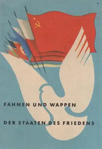 Fahnen und Wappen. - Hrsg.: Amt für Informatio, DDR. Fahnen und Wappen der Staaten des Friedens : Union der Sowjetrepubliken. Volksrepublik China. Republik Polen. Tschechoslowakische...