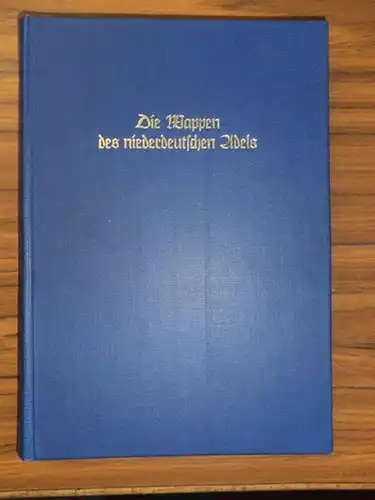 Siebmacher, J. - M. F. A. Gritzner, Ad. M. Hildebrandt, G.A. v. Mülverstedt: Die Wappen des niederdeutschen Adels. (= J. Siebmacher´s Grosses Wappenbuch Band 19)...