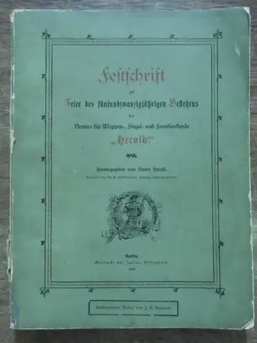 Herold (Hrsg.).   Ad. M. Hildebrandt (Red.): Festschrift zur Feier des fünfundzwanzigjährigen Bestehens des Vereins für Wappen , Siegel  und Familienkunde 'Herold.' Aus.. 