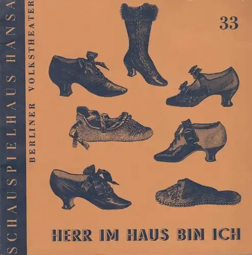 Schauspielhaus Hansa.   Berliner Volkstheater.    Brighouse, Harold: Herr im Haus bin ich. Programmheft  33. Leitung: Esser, Paul. Inszenierung: Goldbaum, Peter.. 