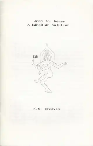 Greaves, K.W: Arms for Women - A Canadian Solution. 