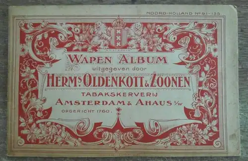 Tabakskerverij Herms. Oldenkott & Zoonen Amsterdam & Ahaus: Wapen Album Noord-Holland No. 9  1-135 utigegeven door Herm's . Oldenkott & Zoonen. Tabakskerverij Amsterdam & Ahaus i/w opgericht 1760. (coat of arms album Noord-Holland No.9  1-135 published by