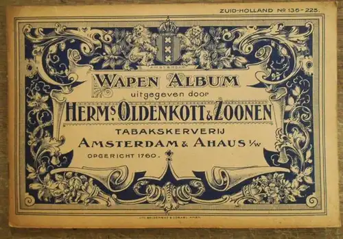 Tabakskerverij Herms. Oldenkott & Zoonen Amsterdam & Ahaus: Wapen Album Zuid-Holland No. 136-225 uitgegeven door Herm's. Oldenkott & Zoonen. Tabakskerverij Amsterdam & Ahaus i/w opgericht 1760. (coat of arms album Zuid-Holland No. 1336-225 published by He