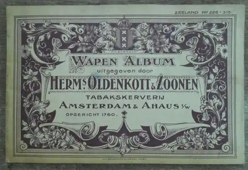 Tabakskerverij Herm's. Oldenkott & Zoonen Amsterdam & Ahaus: Wapen Album Zeeland No. 226-315 uitgegeven door Herm's. Oldenkott & Zoonen. Tabakskerverij Amsterdam & Ahaus i/w opgericht 1760. (coat of arms album Zeeland No. 226-315 published by Herm's. Olde