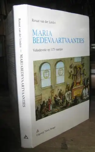 Linden, Renaat van der: Maria Bedevaartvaantjes, Verering van onze-lieve-vrouw op 1175 vaantjes. 