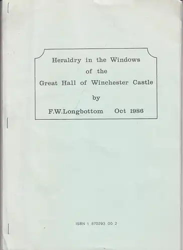 Longbottom, F.W: Heraldry in the Windows of the Great Hall of Winchester Castle. 