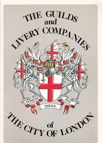 Brooke-Little, John / Heraldic Heritage Ltd.(Ed.): The Guilds and Livery Companies of the City of London. 
