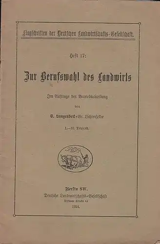 Langenbeck, E: Zur Berufswahl des Landwirts. Im Auftrage der Betriebsabteilung. (Flugschriften der Deutschen Landwirtschafts-Gesellschaft,  Heft 17). 