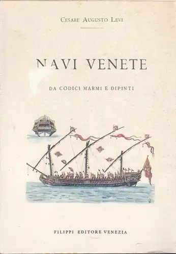 Venezia / Venedig. - Levi, Cesare Augusto / Culluris, G. (Disegn.): Navi venete, Da codici marmi e dipinti. 