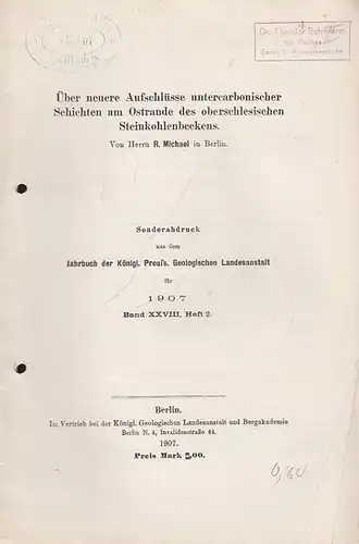 Michael, R: Über neuere Aufschlüsse untercarbonischer Schichten am Ostrande des oberschlesischen Steinkohlenbeckens. Sonderabdruck aus dem Jahrbuch der Königl. Preuss. Geologischen Landesanstalt für 1907, Band XXVIII, Heft 2. 