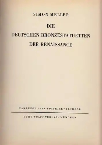 Meller, Simon: Die Deutschen Bronzestatuetten der Renaissance. Kurt Wolff, München 1926. 31,8 x 24 cm. Blauer, unbetitelter Halbleinenband. Der Band wurde nachgebunden, der Rücken am...