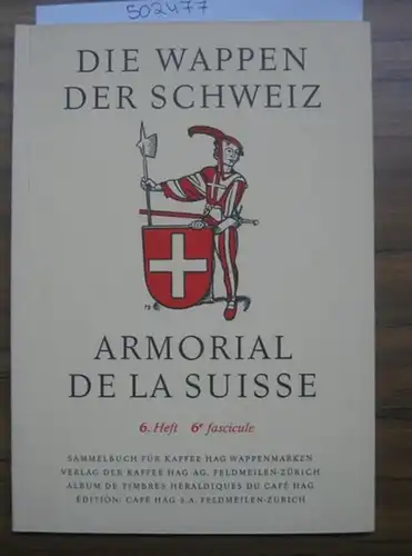 Hag, Kaffee, Feldmeilen-Zürich, Schweiz: Die Wappen der Schweiz / Armorial de la Suisse -  Sechstes (6.) Heft Serie No 139-228 / 6e fascicule   - Sammelbuch für Kaffee Hag-Wappenmarken / Album de timbres heraldiques du Cafe Hag. 