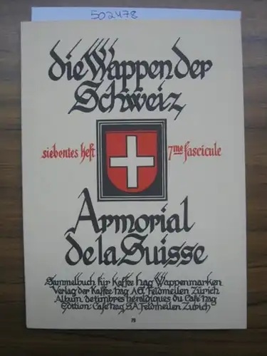 Hag, Kaffee, Feldmeilen-Zürich, Schweiz: Die Wappen der Schweiz / Armorial de la Suisse - siebentes (7.) Heft Berner Heft Serie Nr. 229 - 336 /...