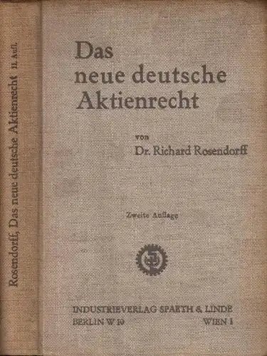 Rosendorff, Richard Dr: Das neue deutsche Aktienrecht unter besonderer Berücksichtigung seiner Auswirkungen auf die Praxis des Aktienwesens. Systematische Darstellung der Vorschriften über Aktiengesellschaften und Kommanditgesellschaften.. 