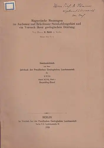 Reich, H: Magnetische Messungen im Aachener und Erkelenzer Steinkohlengebiet und ein Versuch ihrer geologischen Deutung. Sonderabdruck aus dem Jahrbuch der Königl. Preuß. Geologischen Landesanstalt und.. 