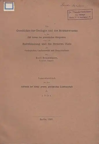 Schmeisser, Karl: Die Geschichte der Geologie und des Montanwesens in den 200 Jahren des preussischen Königreichs, sowie die Entwicklung und die ferneren Ziele der Geologischen...