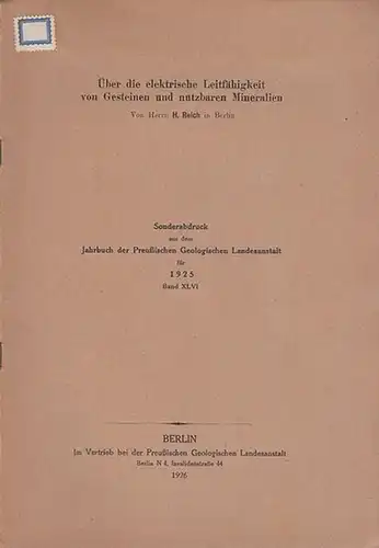 Reich, H. Berlin: Über die elektrische Leitfähigkeit von Gesteinen und nutzbaren Mineralien.  Sonderabdruck aus dem Jahrbuch der Königl. Preuß. Geologischen Landesanstalt für 1925. Band XLVI. 