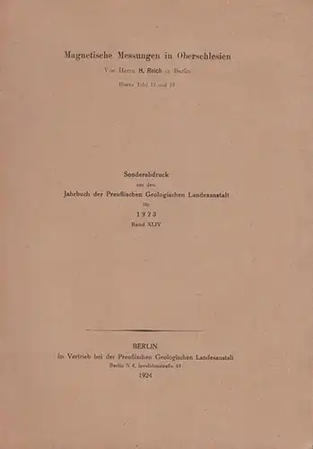 Reich, H. Berlin: Magnetische Messungen in Oberschlesien. Sonderabdruck aus dem Jahrbuch der Königl. Preuß. Geologischen Landesanstalt für 1923, Band XLIV. 