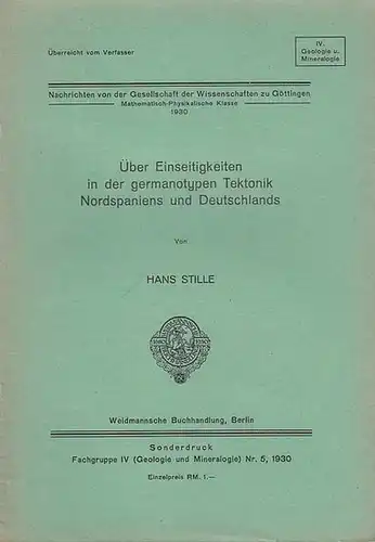 Stille, Hans: Über Einseitigkeiten in der germanotypen Tektonik Nordspaniens und Deutschlands.  Sonderabdruck Fachgruppe IV ( Geologie und Mineralogie ) Nr. 5. 1930. 