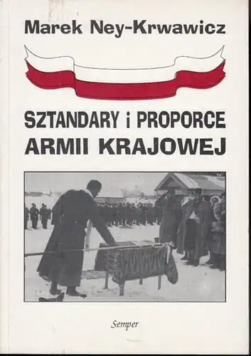 Ney-Krwawicz, Marek: Sztandary i proporce Armii Krajowej (Standarten und Wimpel der Heimatarmee). 