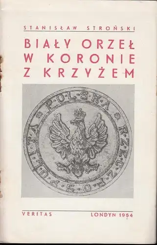 Stronski, Stanislaw: Bialy orzel w koronie z krzyzem. 