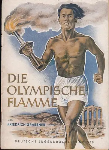 Graebner, Friedrich: Die Olympische Flamme. Hilgers Deutsche  Jugendbücherei Nr. 588. 