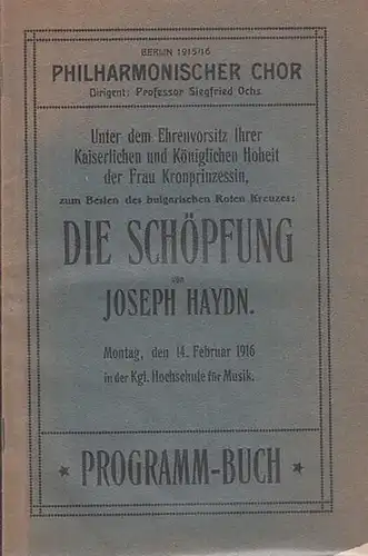 Berlin. - Philhamonischer Chor. - Haydn, Joseph. - Dirigent: Ochs, Siegfried: Die Schöpfung. Programm - Buch. Mitwirkende: Cläre Dux, Max Lipmann, Paul Bender, Emil Seling u.a. 