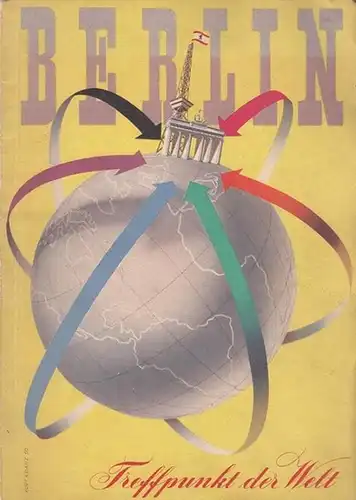 Berlin, Magistrat.   Verkehrsamt. Gesamtredaktion und Gestaltung: Schönberg, Armin / Eggert, Werner: Berlin. Treffpunkt der Welt. Aus dem Inhalt: Bundespräsident Prof. Theodor Heuß: Berliner.. 