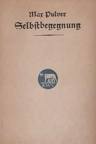 Pulver, Max: Selbstbegegnung. Gedichte. Inhalt: Landschaften   Douarnenez, Landschaft, Rokoko, Der Verbannte, Im Abendschein, Dämmerung, Zur Stille, Mittagsglut, Ulme, Ahorn / Spiegelungen.. 