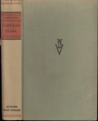 Günther, Hans: Hurrican-Frank. (= Detektiv Frank Romane ). Werner Dietsch Verlag, 1938, Leipzig. 19,0 : 12,5 cm. Originalganzleinenband, Buchrücken etwas bestoßen. 287 Seiten. Buchschnitt etwas...