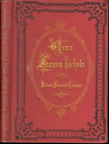 Schmidt-Cabanis, Richard: Wenn Frauen lächeln, humoristische Novelletten und Skizzen für und über die schönere Hälfte des Menschengeschlechts. 