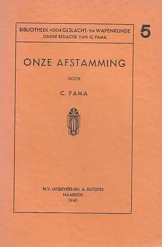 Pama, C: Onze Afstamming.  (Bibliotheek voor Geslacht - en Wapenkunde onder Redactie van C. Pama, 5). 
