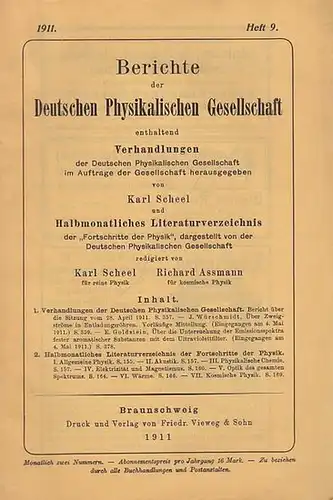 Scheel, Karl (Hrsg.): Berichte der Deutschen Physikalischen Gesellschaft  13. Jahrgang,  15. Mai 1911, Heft 9.   Enthaltend  Verhandlungen  der Deutschen Physikalischen Gesellschaft  im Auftrage der Gesellschaft herausgegeben. Halbmonatliches Literaturver