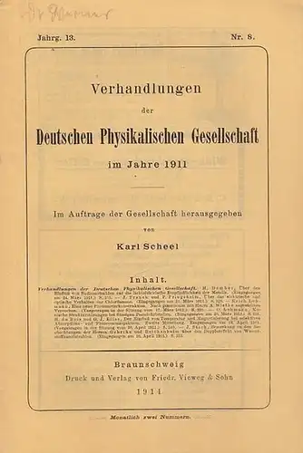 Scheel, Karl (Hrsg.): Verhandlungen  der Deutschen Physikalischen Gesellschaft  13. Jahrgang,  30. April  1911, Heft Nr. 8. Im Auftrage der Gesellschaft herausgegeben.. 