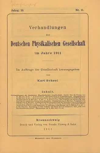 Scheel, Karl (Hrsg.): Verhandlungen  der Deutschen Physikalischen Gesellschaft  13. Jahrgang,  15. Juni  1911, Heft Nr. 11.  Im Auftrage der Gesellschaft herausgegeben von Karl Scheel.  Aus dem Inhalt:  E. Goldstein - Zur Orientierung an Spektrogrammen / 