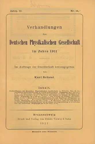Scheel, Karl (Hrsg.): Verhandlungen  der Deutschen Physikalischen Gesellschaft  13. Jahrgang,  30. Juli  1911, Heft Nr. 14.  Im Auftrage der Gesellschaft.. 