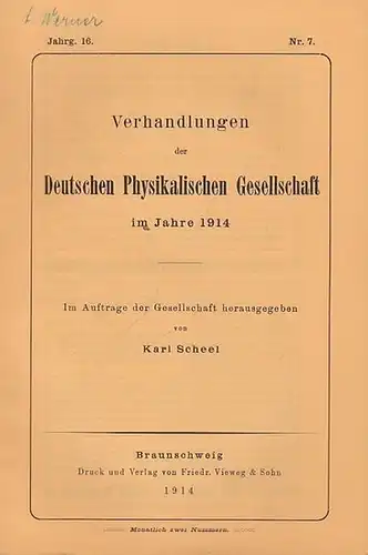 Scheel, Karl (Hrsg.): Verhandlungen  der Deutschen Physikalischen Gesellschaft  16. Jahrgang,  15. April  1914, Heft Nr. 7.  Im Auftrage der Gesellschaft...