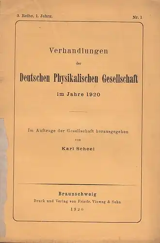 Scheel, Karl (Hrsg.): Verhandlungen  der Deutschen Physikalischen Gesellschaft  3. Reihe, 1. Jahrgang,  31. März 1920, Heft Nr. 1.  Im Auftrage der...