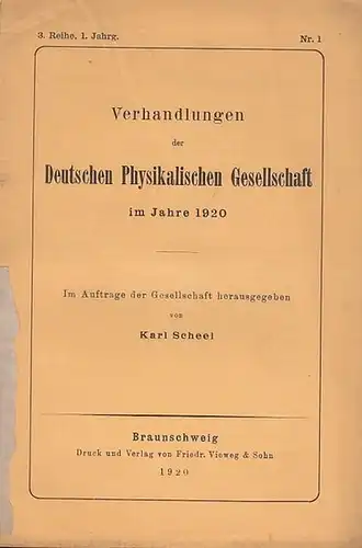 Scheel, Karl (Hrsg.): Verhandlungen  der Deutschen Physikalischen Gesellschaft  3. Reihe, 1. Jahrgang,  31. März 1920, Heft Nr. 1.  Im Auftrage der.. 