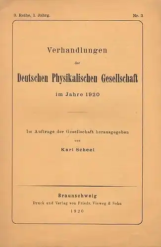 Scheel, Karl (Hrsg.): Verhandlungen  der Deutschen Physikalischen Gesellschaft  3. Reihe, 1. Jahrgang,  24 Juli 1920, Heft Nr. 3.  Im Auftrage der.. 