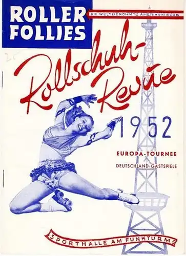 Programmheft zu: Roller Follies. Die weltberühmte amerikanische Rollschuh - Revue. Europa - Tournee, Deutschland - Gastspiele in der Sporthalle am Funkturm, Berlin, Juni 1952
