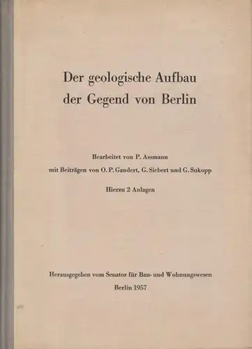 Assmann, P. (Bearb.). - Hrsg.: Senator für Bau- und Wohnungswesen. - Beiträge: O. F. Gandert, G. Siebert, G. Sukopp: Der geologische Aufbau der Gegend von...