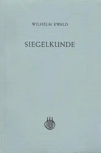 Ewald, Wilhelm: Siegelkunde. 