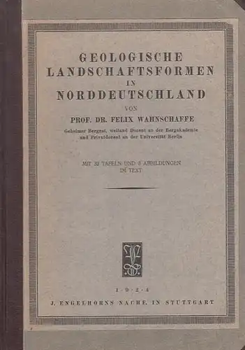 Wahnschaffe, Felix: Geologische Landschaftsformen in Norddeutschland. 