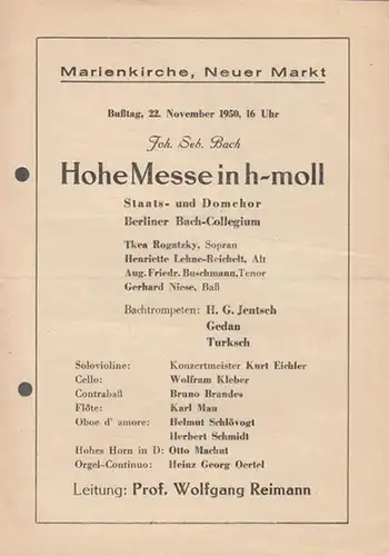 Hohe Messe in h - moll. Staats - und Domchor Berliner Bach - Colegium. Sopran: Rogatzky, Thea.  Alt: Lehne - Reichelt, H.  Tenor: Buschmann, A. F. Baß: Niese, Gerhard. Leitung: Reimann, Wolfgang