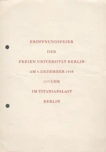 Berlin, Titania - Palast. - Freie Universität FU: Programm zur Eröffnungsfeier der Freien Universität Berlin am 4. Dezember 1948 im Titaniapalast, Berlin - Steglitz, Schloßstraße...