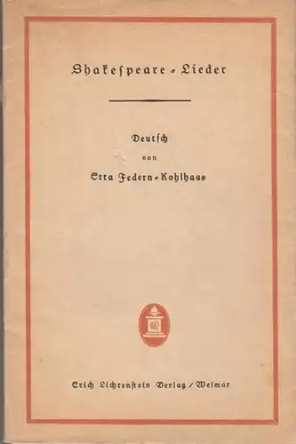 Shakespeare, William. - Deutsch von Etta Federn-Kohlhaas: Shakespeare - Lieder. 