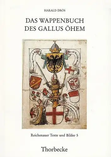 Gallus Oehem. - Drös, Harald. - Geleitwort: Berschin, Walter: Das Wappenbuch des Gallus Öhem (= Reichenauer Texte und Bilder, 5). 